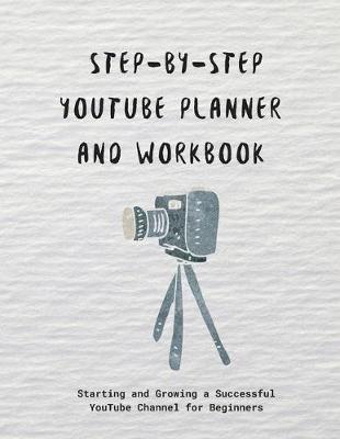 Book cover for Step-by-step YouTube Planner and Workbook