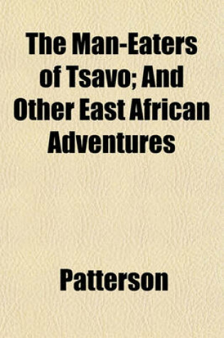 Cover of The Man-Eaters of Tsavo; And Other East African Adventures