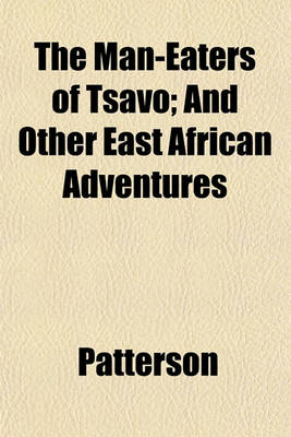 Book cover for The Man-Eaters of Tsavo; And Other East African Adventures