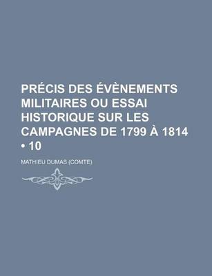 Book cover for Precis Des Evenements Militaires Ou Essai Historique Sur Les Campagnes de 1799 a 1814 (10)