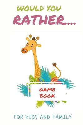 Cover of Would You Rather Game Book for Kids and Family