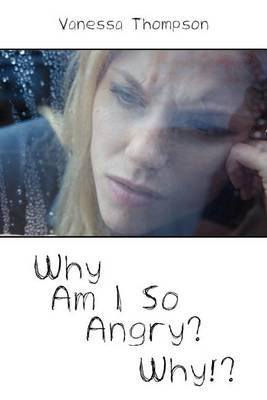 Cover of Why Am I So Angry? Why!?