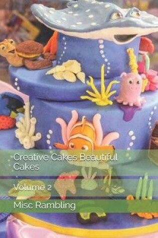 Cover of Creative Cakes Beautiful Cakes