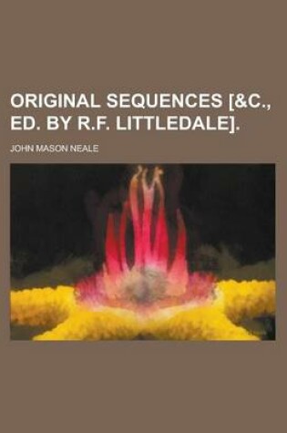 Cover of Original Sequences [&C., Ed. by R.F. Littledale]