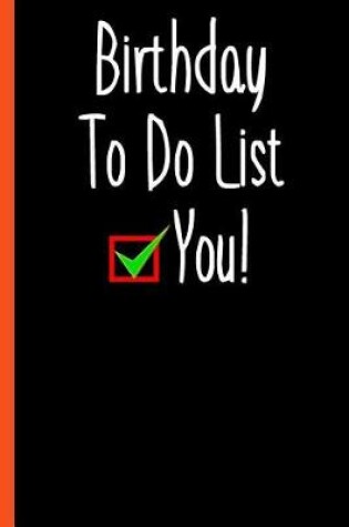 Cover of Happy Birthday To Do List Funny Composition Notebook