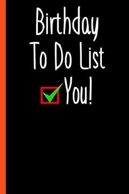 Book cover for Happy Birthday To Do List Funny Composition Notebook