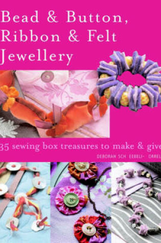 Cover of Bead & Button, Ribbon & Felt Jewellery