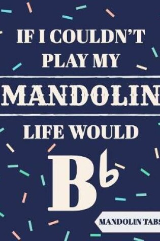 Cover of If I Couldn't Play My Mandolin Life Would Bb