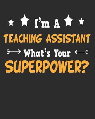 Book cover for I'm a Teaching Assistant What's Your Superpower
