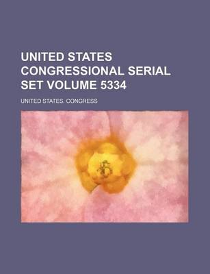 Book cover for United States Congressional Serial Set Volume 5334