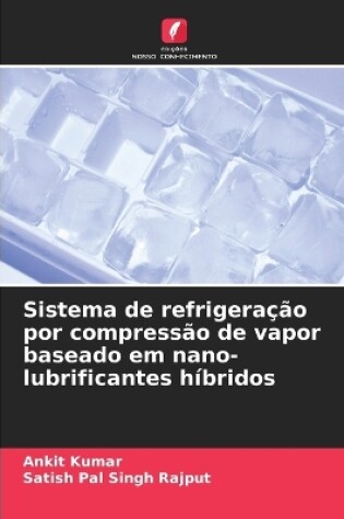 Cover of Sistema de refrigeração por compressão de vapor baseado em nano-lubrificantes híbridos