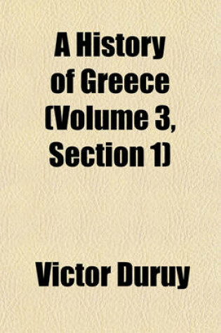 Cover of A History of Greece (Volume 3, Section 1)