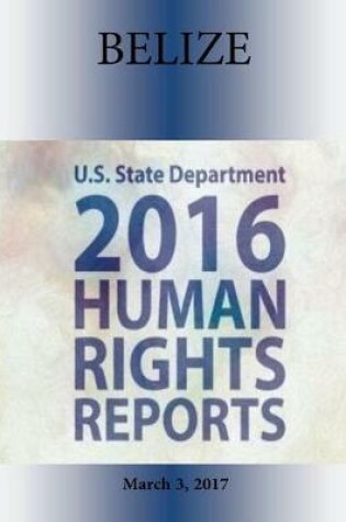 Cover of Belize 2016 Human Rights Report