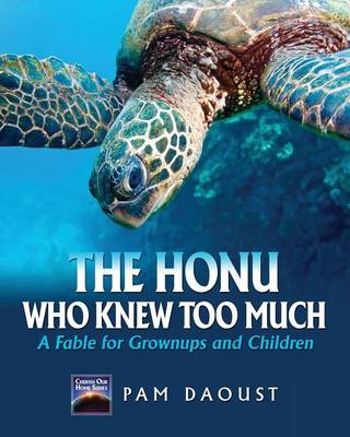 Book cover for THE HONU WHO KNEW TOO MUCH, A Fable For Grownups and Children