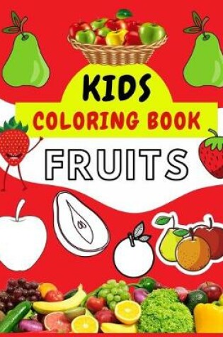 Cover of Kids Coloring Book Fruits