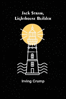 Cover of Jack Straw, Lighthouse Builder