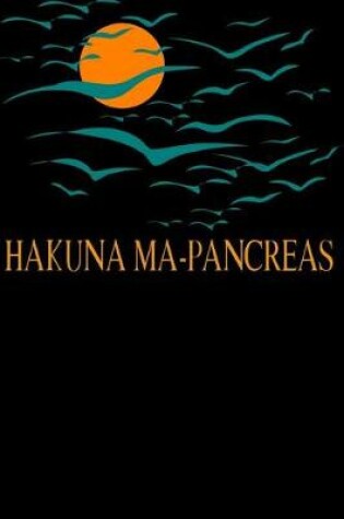 Cover of Hakuna Ma-Pancreas