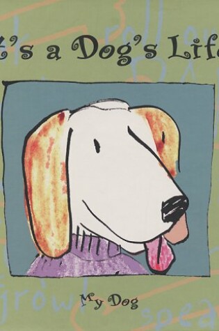 Cover of It's a Dog's Life