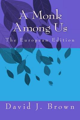 Book cover for A Monk Among Us - The European Edition