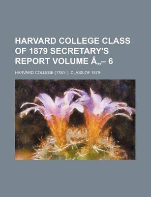 Book cover for Harvard College Class of 1879 Secretary's Report Volume a - 6