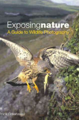 Cover of Exposing Nature - A Guide to Wildlife Photography