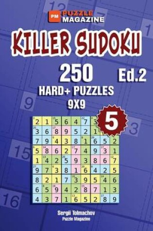 Cover of Killer Sudoku - 250 Hard+ Puzzles 9x9 (Volume 5)