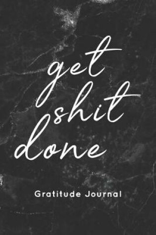 Cover of get shit done Gratitude Journal