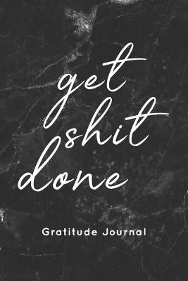 Book cover for get shit done Gratitude Journal