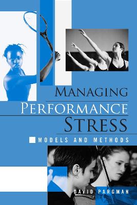 Book cover for Managing Performance Stress: Models and Methods: Models and Methods