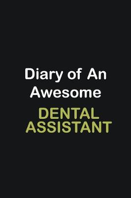 Book cover for Diary of an awesome Dental assistant