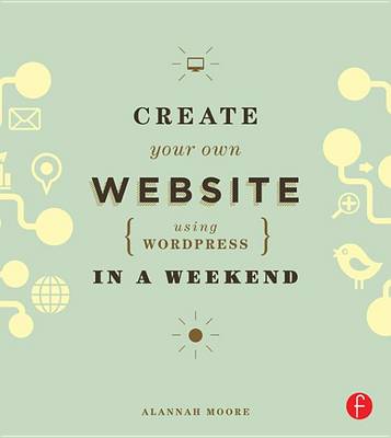 Book cover for Create Your Own Website Using WordPress in a Weekend