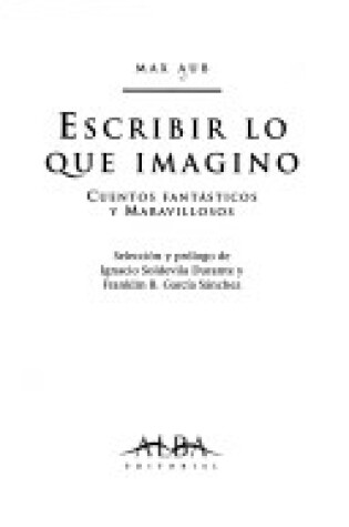 Cover of Escribo Lo Que Imagino - Cuentos Fantasticos