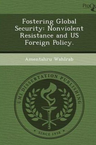 Cover of Fostering Global Security: Nonviolent Resistance and Us Foreign Policy