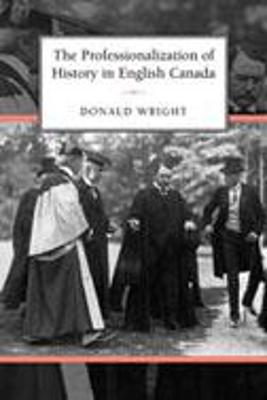 Book cover for The Professionalization of History in English Canada