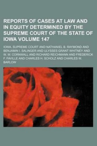 Cover of Reports of Cases at Law and in Equity Determined by the Supreme Court of the State of Iowa Volume 147