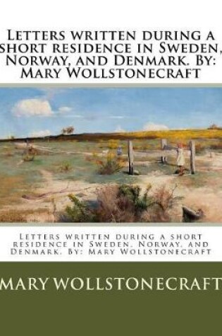 Cover of Letters written during a short residence in Sweden, Norway, and Denmark. By