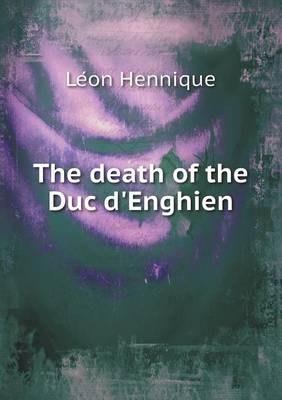 Book cover for The death of the Duc d'Enghien