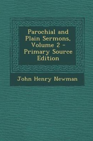 Cover of Parochial and Plain Sermons, Volume 2 - Primary Source Edition