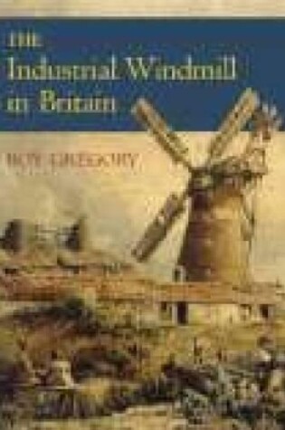 Cover of Industrial Windmill in Britain