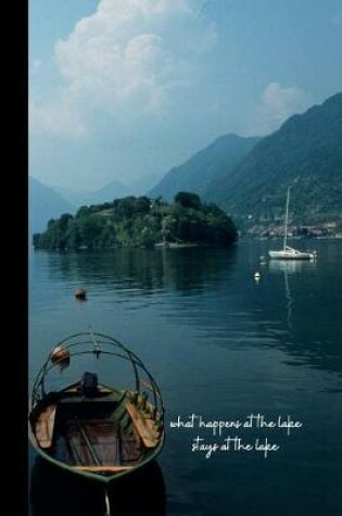 Cover of what happens at the lake stays at the lake