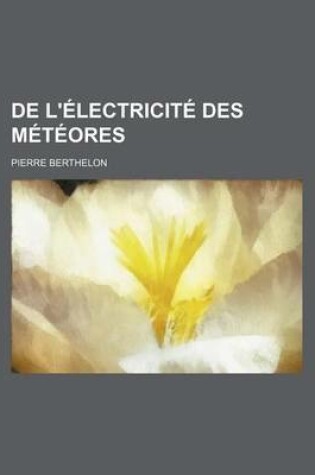 Cover of de L'Electricite Des Meteores