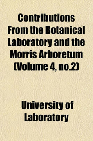 Cover of Contributions from the Botanical Laboratory and the Morris Arboretum (Volume 4, No.2)