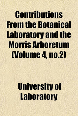 Book cover for Contributions from the Botanical Laboratory and the Morris Arboretum (Volume 4, No.2)