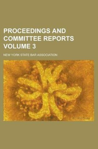 Cover of Proceedings and Committee Reports Volume 3