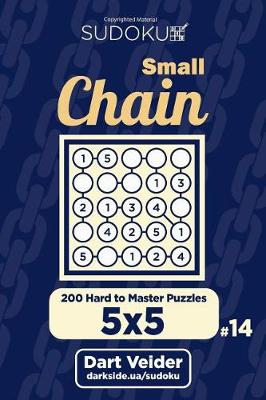 Book cover for Small Chain Sudoku - 200 Hard to Master Puzzles 5x5 (Volume 14)