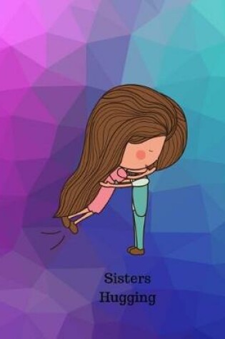 Cover of Sisters Hugging