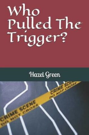 Cover of Who Pulled The Trigger?