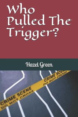 Book cover for Who Pulled The Trigger?