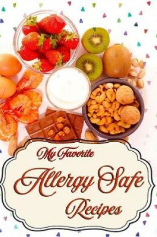 Cover of My Favorite Allergy-Safe Recipes