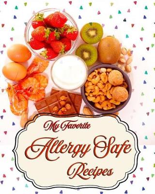 Book cover for My Favorite Allergy-Safe Recipes